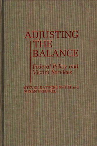 Cover image for Adjusting the Balance: Federal Policy and Victim Services