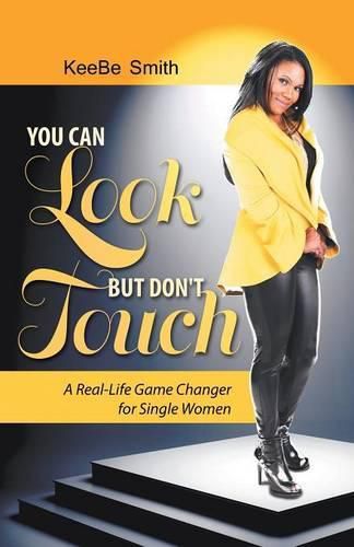 Cover image for You Can Look but Don't Touch: The Real-Life Game Changer for Women!
