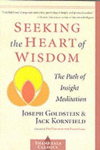 Cover image for Seeking the Heart of Wisdom: The Path of Insight Meditation