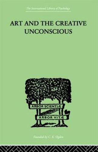 Art And The Creative Unconscious: Four Essays