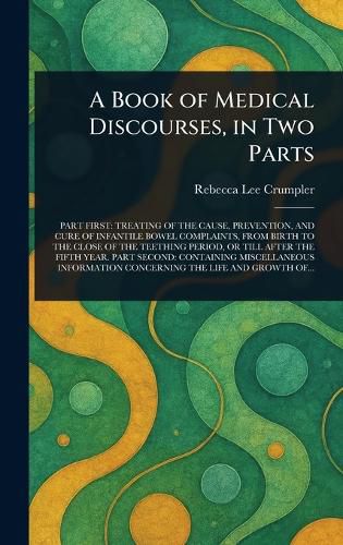 Cover image for A Book of Medical Discourses, in Two Parts