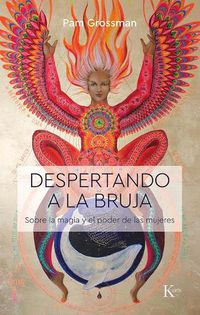 Cover image for Despertando a la Bruja: Sobre La Magia Y El Poder de Las Mujeres