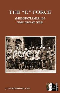 Cover image for D Force (Mesopotamia) in the Great War