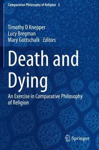Cover image for Death and Dying: An Exercise in Comparative Philosophy of Religion