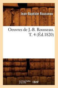 Cover image for Oeuvres de J.-B. Rousseau. T. 4 (Ed.1820)