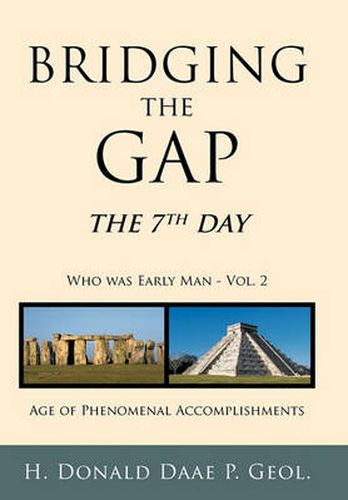 Cover image for Bridging the Gap: The 7th Day Who Was Early Man Vol. 2 Age of Phenomenal Accomplishments