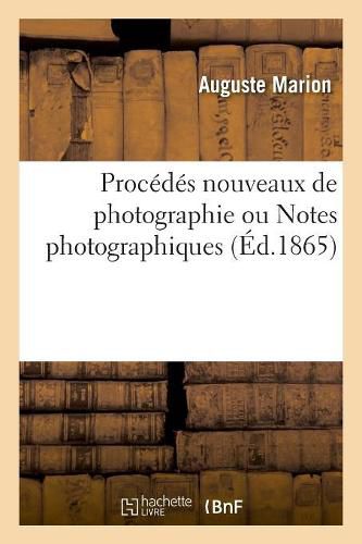 Cover image for Procedes Nouveaux de Photographie Ou Notes Photographiques