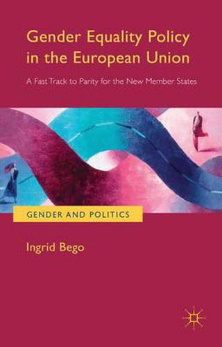 Cover image for Gender Equality Policy in the European Union: A Fast Track to Parity for the New Member States