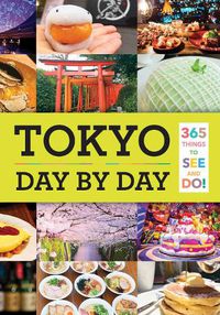 Cover image for Tokyo: Day by Day: 365 Things to See and Do!