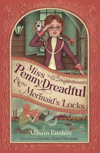 Cover image for Miss Penny Dreadful and the Mermaid's Locks