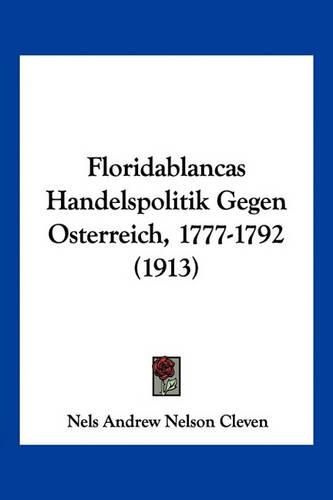 Cover image for Floridablancas Handelspolitik Gegen Osterreich, 1777-1792 (1913)