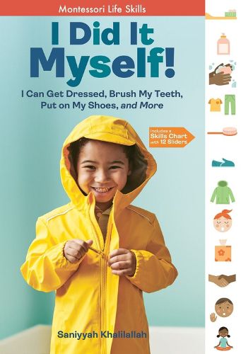 Cover image for I Did It Myself!: I Can Get Dressed, Brush My Teeth, Put on My Shoes, and More: Montessori Life Skills