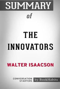 Cover image for Summary of The Innovators by Walter Isaacson: Conversation Starters