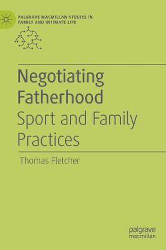 Cover image for Negotiating Fatherhood: Sport and Family Practices