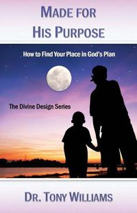 Cover image for Made for His Purpose: How to Find Your Place in God