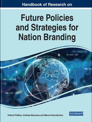 Handbook of Research on Future Policies and Strategies for Nation Branding