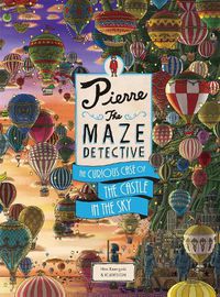 Cover image for Pierre The Maze Detective: The Curious Case of the Castle in the Sky