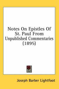 Cover image for Notes on Epistles of St. Paul from Unpublished Commentaries (1895)