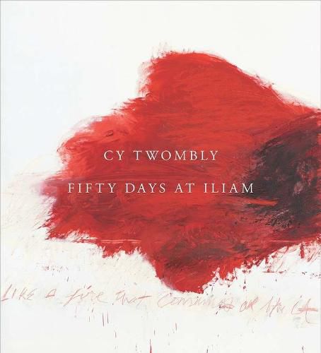 Cover image for Cy Twombly: Fifty Days at Iliam