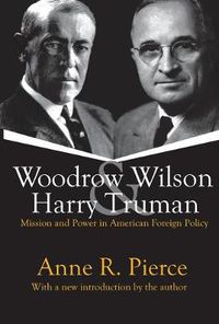 Cover image for Woodrow Wilson and Harry Truman: Mission and Power in American Foreign Policy