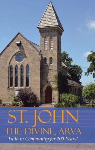 Cover image for St. John the Divine, Arva: Faith in Community for 200 Years!