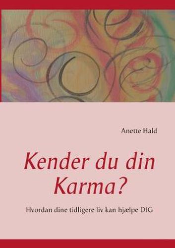 Cover image for Kender du din Karma?: Hvordan dine tidligere liv kan hjaelpe DIG