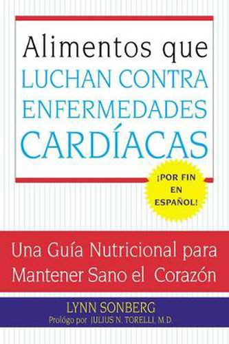 Cover image for Alimentos Que Luchan Contra Las Enfermedades Cardiacas: Una Guia Nutricional Para Mantener Sano El Corazon