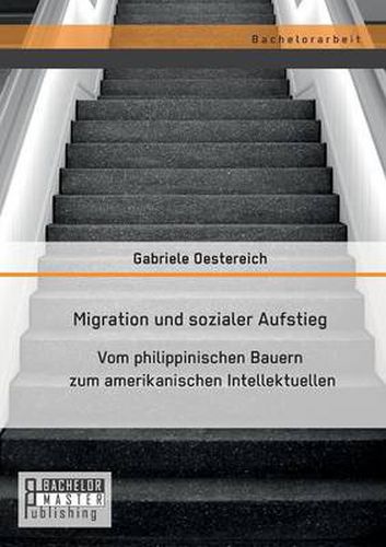 Cover image for Migration und sozialer Aufstieg: Vom philippinischen Bauern zum amerikanischen Intellektuellen