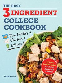 Cover image for The Easy Three-Ingredient College Cookbook
