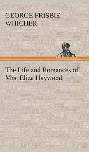 Cover image for The Life and Romances of Mrs. Eliza Haywood