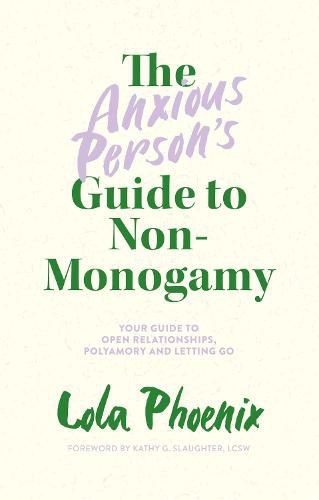 Cover image for The Anxious Person's Guide to Non-Monogamy: Your Guide to Open Relationships, Polyamory and Letting Go