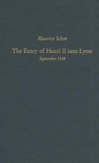 Cover image for Maurice Sceve: The Entry of Henri II into Lyon, September 1548