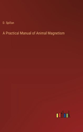 Cover image for A Practical Manual of Animal Magnetism