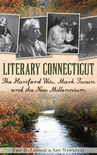 Cover image for Literary Connecticut: The Hartford Wits, Mark Twain and the New Millennium