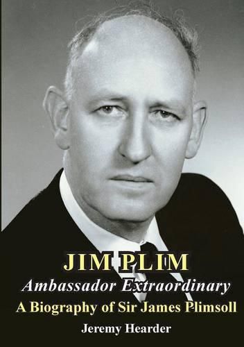 Cover image for Jim Plim Ambassador Extraordinary: A Biography of Sir James Plimsoll