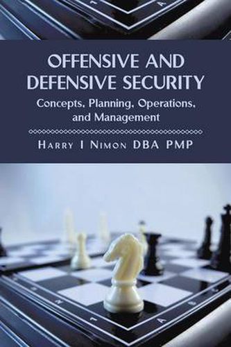 Cover image for Offensive and Defensive Security: Concepts, Planning, Operations, and Management