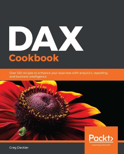 Cover image for DAX Cookbook: Over 120 recipes to enhance your business with analytics, reporting, and business intelligence