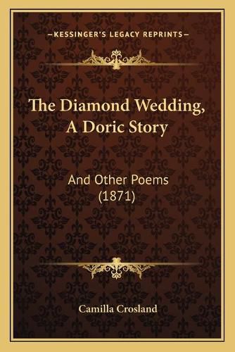 Cover image for The Diamond Wedding, a Doric Story: And Other Poems (1871)