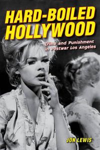 Cover image for Hard-Boiled Hollywood: Crime and Punishment in Postwar Los Angeles