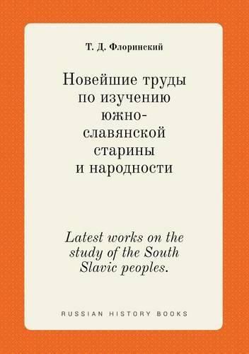 Cover image for Latest works on the study of the South Slavic peoples.