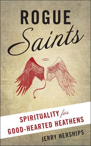Cover image for Rogue Saints: Spirituality for Good-Hearted Heathens
