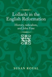 Cover image for Lollards in the English Reformation: History, Radicalism, and John Foxe
