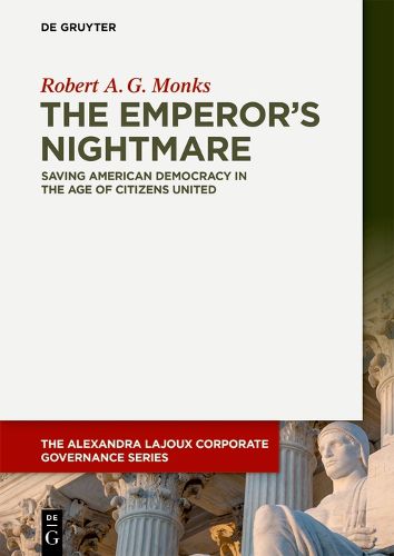 Cover image for The Emperor's Nightmare: Saving American Democracy in the Age of Citizens United