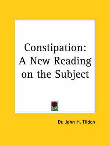 Cover image for Constipation: A New Reading on the Subject