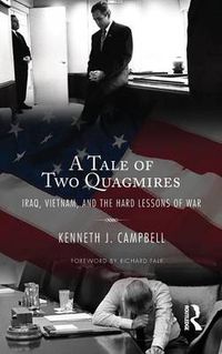 Cover image for Tale of Two Quagmires: Iraq, Vietnam, and the Hard Lessons of War