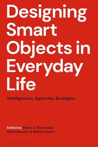 Cover image for Designing Smart Objects in Everyday Life: Intelligences, Agencies, Ecologies