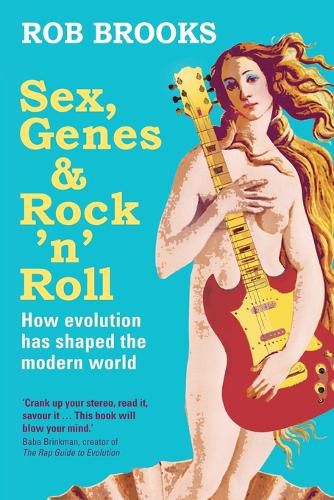 Cover image for Sex, Genes and Rock 'n' Roll: How evolution has shaped the modern world