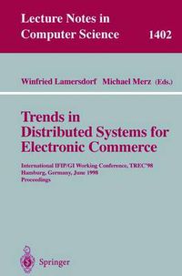 Cover image for Trends in Distributed Systems for Electronic Commerce: International IFIP/GI Working Conference, TREC'98, Hamburg, Germany, June 3-5, 1998, Proceedings