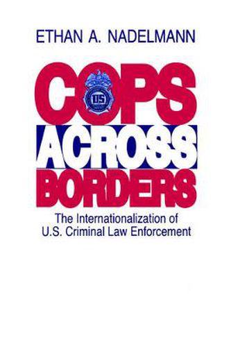 Cover image for Cops Across Borders: The Internationalization of U.S. Criminal Law Enforcement