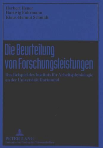 Die Beurteilung Von Forschungsleistungen: Das Beispiel Des Instituts Fuer Arbeitsphysiologie an Der Universitaet Dortmund